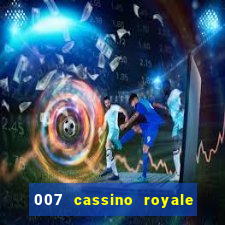 007 cassino royale filme completo dublado